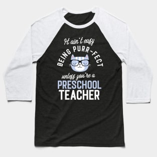 Preschool Teacher Cat Lover Gifts - It ain't easy being Purr Fect Baseball T-Shirt